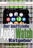 Apple Watch - der inoffizielle Ratgeber: Installation, unbekannte Funktionen, Apps, Games, Fotos, Musik und Kommunikation
