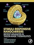 Stimuli-Responsive Nanocarriers: Recent Advances in Tailor-Made Therapeutics (English Edition)