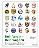 Dein Verein - Dein Wappen: Geschichten zu den Emblemen von Fußballvereinen weltweit