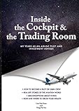 INSIDE THE COCKPIT and THE TRADING ROOM: My years as an airline pilot and investment adviser