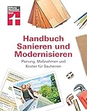 Handbuch für Bauherren – Praxiswissen rund ums Sanieren und Modernisieren - Planung, Maßnahmen und Kosten: Planung, Maßnahmen und Kosten für Bauherren