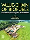 Value-Chain of Biofuels: Fundamentals, Technology, and Standardization (English Edition)