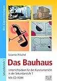 Das Bauhaus: Unterrichtsideen für den Kunstunterricht in der Sekundarstufe 1