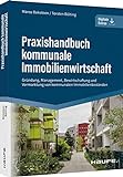 Praxishandbuch kommunale Immobilienwirtschaft: Gründung, Management, Bewirtschaftung und Vermarktung von kommunalen Immobilienbeständen (Haufe Fachbuch)