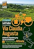 Rad-Route Via Claudia Augusta 1/2 'Altinate' Economy: Leit-Faden für eine gelungene Radreise (Rad-Route Via Claudia Augusta E C O N O M Y)