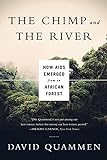 The Chimp and the River: How AIDS Emerged from an African Forest (English Edition)