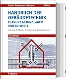 Handbuch der Gebäudetechnik - Planungsgrundlagen und Beispiele: Band 2: Heizung, Lüftung, Beleuchtung, Energiesparen