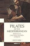 Pilates of the Mediterranean: Reflections on God, Politics, the Media and Society
