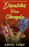 Dispatches From Chengdu (Dueling the Dragon: Five Memoirs About Living and Working in China Book 1) (English Edition)