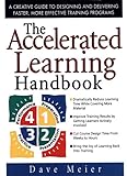 The Accelerated Learning Handbook: A Creative Guide to Designing and Delivering Faster, More Effective Training Programs (English Edition)