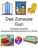 Deutsch-Suaheli Das Zuhause / Guri Zweisprachiges Bildwörterbuch für Kinder