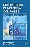 CRM Systems in Industrial Companies: Intra- and Inter-Organizational Effects (English Edition)