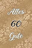 Alles Gute: 60. Geburtstag | Gästebuch zum Eintragen von Glückwünschen, Danksagungen und Gedanken | 120 Seiten