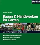 Bauen und Handwerken im Garten: Von der Planung bis zum fertigen Projekt. Pflasterarbeiten selbst ausführen - Grill- und Sitzplätze gestalten - Gartenteiche anlegen (DO IT!)