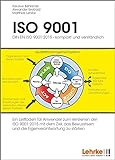 ISO 9001:2015 - kompakt und verständlich. Ein Leitfaden für Anwender / Führungskräfte zum besseren Verständnis.