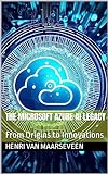 The Microsoft Azure AI Legacy : From Origins to Innovations (English Edition)