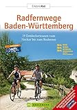 Radfernwege Baden-Württemberg: 19 Entdeckertouren vom Neckar bis zum Bodensee (Erlebnis Rad)