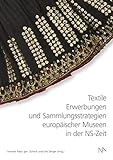 Textile Erwerbungen und Sammlungsstrategien europäischer Museen in der NS-Zeit
