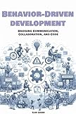 Behavior-Driven Development: Bridging Communication, Collaboration, and Code (English Edition)