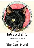 Intrepid Elfie: The fearless explorer (The Cats’ Hotel Book 9) (English Edition)
