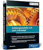 Zahlungsverkehr mit SAP S/4HANA: Prozesse, Funktionen und Customizing der SAP-Payment-Lösungen (SAP PRESS)
