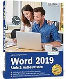 Word 2019 - Stufe 2: Aufbauwissen: Detaillierte Anleitungen für Fortgeschrittene - so werden Sie zum Word-Profi!