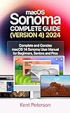 maCOS Sonoma Complete Guide (Version 4) 2024: Complete and Concise macOS Sonoma User Manual for Beginners, Seniors and Pro (English Edition)