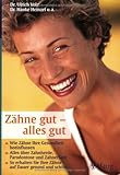 Zähne gut - alles gut: Wie Zähne Ihre Gesundheit b