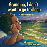 Grandma I don't want to go to sleep: A Forever Love Tale (English Edition)