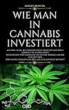 Wie man in Cannabis investiert: Wie man legal mit Cannabis Geld verdient und mehr über die am schnellsten wachsenden Marihuana-Aktien an der NASDAQ und die Zukunft der Marihuana-Industrie in den USA