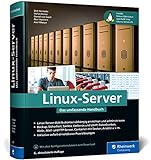Linux-Server: Das umfassende Handbuch. Inkl. Samba, Kerberos, Datenbanken, KVM und Docker, Ansible u.v.m.