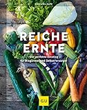 Reiche Ernte: Der perfekte Einstieg für Biogärtner und Selbstversorger. (GU Garten Extra)