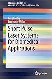 Short Pulse Laser Systems for Biomedical Applications (SpringerBriefs in Applied Sciences and Technology) (English Edition)