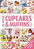 Cupcakes & Muffins von A-Z: Von Amarena-Muffins bis Zitronen-Cupcakes