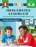 Mein Erstes Lesebuch 700+ Einfache Kurze Sätze Kinder Lernen Lesen Deutsche Englisch Albanisch: Lesen lernen leicht gemacht Montessori material ... für die Leseanfänger, Grundschule, Klasse 1