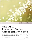 Mac OS X Advanced System Administration v10.5 (Apple Training Series)