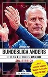 Bundesliga anders: Der SC Freiburg und die Ära Streich