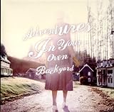 Adventures In Your Own Backyard (Jewel Case)