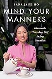 Mind Your Manners: How to Be Your Best Self in Any Situation (English Edition)