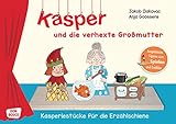 Kasper und die verhexte Großmutter: Kasperle-Theater-Stücke zum Aufführen und Nachspielen, für Krippe, Kindergarten und Familie (Kasperlestücke für die Erzählschiene)