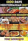 1200 Days Mediterranean Diet Cookbook for Beginner's: Burn Harmful Fats with Quick and Easy Recipes Ready in 30 Minutes. Follow the Meal Plan to Strengthen the Immune System (English Edition)