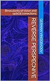 Reverse perspecnive: Binocularity of vision and optical corrections (English Edition)