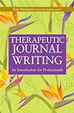 Therapeutic Journal Writing: An Introduction for Professionals (Writing for Therapy or Personal Development Series)
