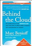 Behind the Cloud: The Untold Story of How Salesforce.com Went from Idea to Billion-Dollar Company-and Revolutionized an Industry (English Edition)