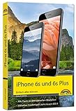 iPhone 6s und 6s Plus Einfach alles können - Die Anleitung zum neuen iPhone mit iOS 9: Einfach alles können. Alle Facts zu den neuen Modellen. Alles Wichtige zum neuen OS9