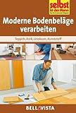 Moderne Bodenbeläge verarbeiten: Teppich . Kork . Linoleum . Kunststoff (Edition Selbst ist der Mann) [Illustrierte Linzenzausgabe] - 2013