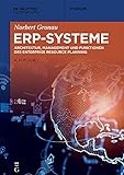 ERP-Systeme: Architektur, Management und Funktionen des Enterprise Resource Planning (De Gruyter Studium)