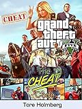 GTA 5 Cheats: All Cheat Codes, Tips, Tricks and Phone Numbers for Grand Theft Auto 5 on PS4, PC, Xbox One (English Edition)