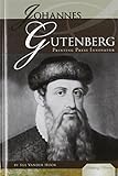 Johannes Gutenberg: Printing Press Innovator (Publishing Pioneers)