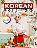The Authentic Korean Home Kitchen: 1500 Days of Exquisite and Homestyle Korean Flavors for Every Palate to Satisfy Your Cravings｜Full Color Edition (English Edition)